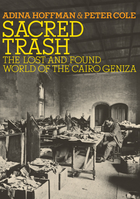 Sacred Trash (The Lost and Found World of the Cairo Geniza) - 9780805212235 by Adina Hoffman, Peter Cole, 9780805212235
