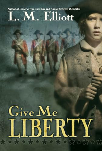 Give Me Liberty by L. M. Elliott, 9780060744236