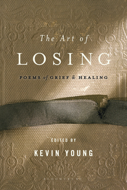 The Art of Losing (Poems of Grief and Healing) by Kevin Young, 9781608194667