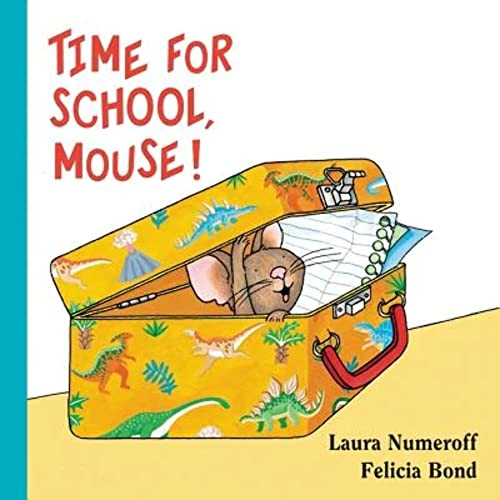 Time for School, Mouse! Lap Edition by Laura Numeroff, Felicia Bond, 9780062427410