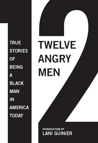 12 Angry Men (True Stories of Being a Black Man in America Today) by Gregory S. Parks, Matthew W. Hughey, Lani Guinier, 9781595587718