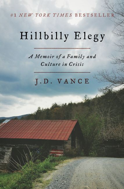 Hillbilly Elegy (A Memoir of a Family and Culture in Crisis) by J. D. Vance, 9780062300546