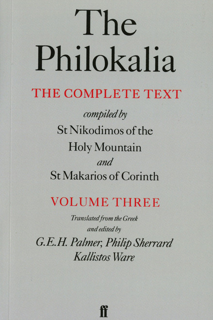 The Philokalia, Volume 3 (The Complete Text; Compiled by St. Nikodimos of the Holy Mountain & St. Markarios of Corinth) by G. E.H. Palmer, Philip Sherrard, Kallistos Ware, 9780571175253