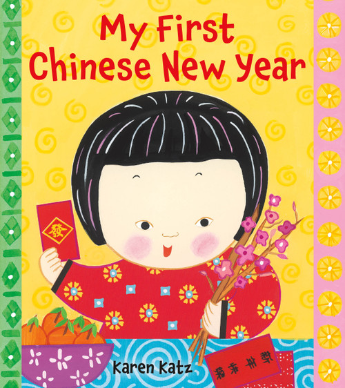 My First Chinese New Year by Karen Katz, Karen Katz, 9781250018687