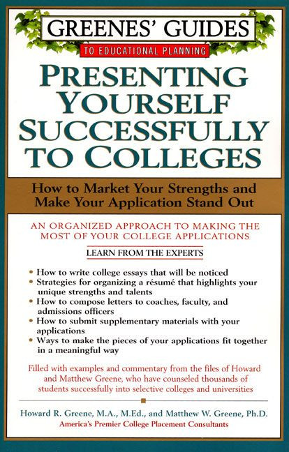 Greenes' Guides to Educational Planning: Presenting Yourself Successfully to Col by Howard Greene, Matthew W. Greene, 9780060934606