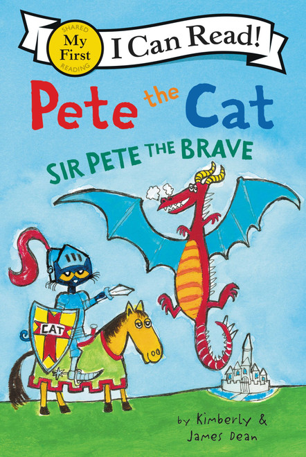 Pete the Cat: Sir Pete the Brave by James Dean, Kimberly Dean, James Dean, 9780062404213