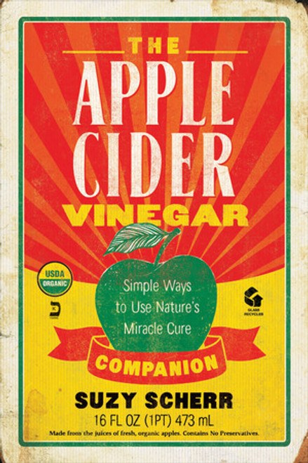 The Apple Cider Vinegar Companion (Simple Ways to Use Nature's Miracle Cure) by Suzy Scherr, 9781581573602