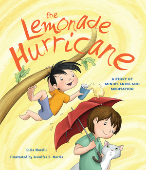 The Lemonade Hurricane (A Story of Mindfulness and Meditation) by Licia Morelli, Jennifer E. Morris, 9780884483960