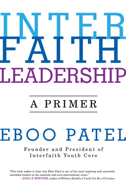 Interfaith Leadership (A Primer) by Eboo Patel, 9780807033623
