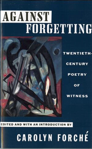 Against Forgetting (Twentieth-Century Poetry of Witness) by Carolyn Forché, 9780393309768