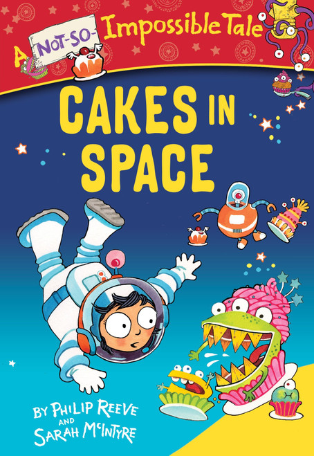 Cakes in Space - 9780385387934 by Philip Reeve, Sarah McIntyre, 9780385387934