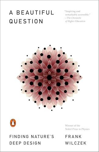 A Beautiful Question (Finding Nature's Deep Design) by Frank Wilczek, 9780143109365