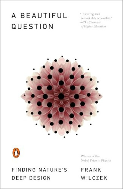 A Beautiful Question (Finding Nature's Deep Design) by Frank Wilczek, 9780143109365