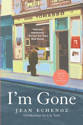 I'm Gone (A Novel) by Jean Echenoz, Mark Polizzotti, Lily Tuck, 9781595589996