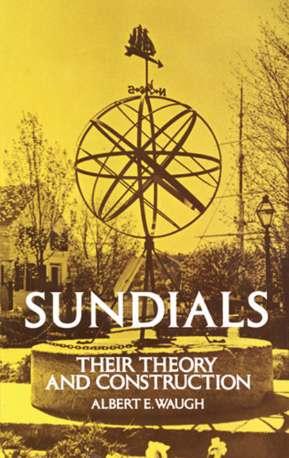 Sundials (Their Theory and Construction) by Albert Waugh, 9780486229478