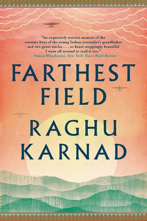 Farthest Field (An Indian Story of the Second World War) by Raghu Karnad, 9780393352894