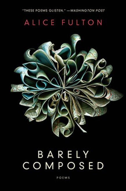 Barely Composed (Poems) - 9780393352832 by Alice Fulton, 9780393352832