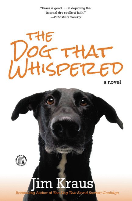 The Dog That Whispered (A Novel) by Jim Kraus, 9781455562565