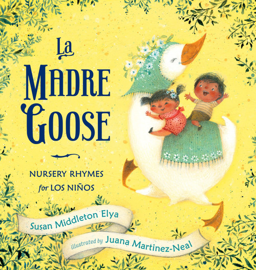 La Madre Goose (Nursery Rhymes for los Niños) by Susan Middleton Elya, Juana Martinez-Neal, 9780399251573