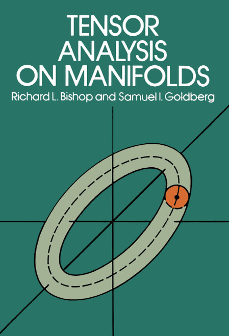 Tensor Analysis on Manifolds by Richard L. Bishop, Samuel I. Goldberg, 9780486640396