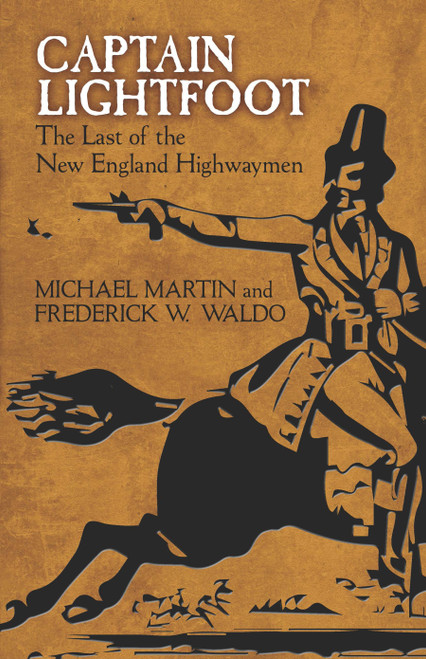 Captain Lightfoot (The Last of the New England Highwaymen) by Michael Martin, Frederick W.  Waldo, 9780486806129