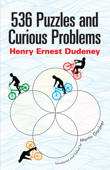 536 Puzzles and Curious Problems by Henry E. Dudeney, Martin Gardner, 9780486796864