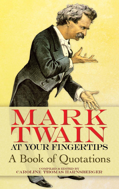 Mark Twain at Your Fingertips (A Book of Quotations) by Mark Twain, Caroline Thomas Harnsberger, 9780486473192