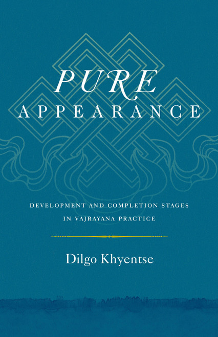 Pure Appearance (Development and Completion Stages in Vajrayana Practice) by Dilgo Khyentse, Ani Jinba Palmo, Nalanda Translation Committee, Nalanda Translation Committee, 9781611803419