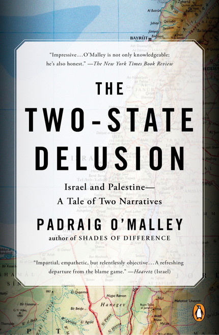 The Two-State Delusion (Israel and Palestine--A Tale of Two Narratives) by Padraig O'Malley, 9780143129172