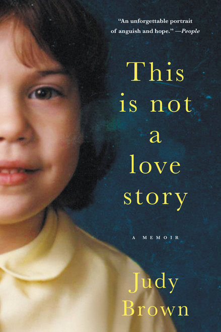 This Is Not a Love Story (A Memoir) - 9780316400701 by Judy Brown, 9780316400701