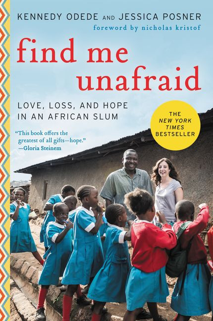Find Me Unafraid (Love, Loss, and Hope in an African Slum) by Kennedy Odede, Jessica Posner, Nicholas Kristof, 9780062292865