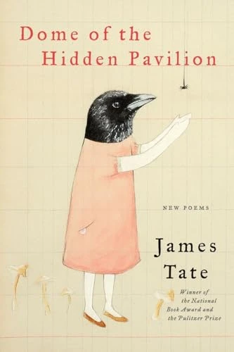Dome of the Hidden Pavilion (New Poems) - 9780062399212 by James Tate