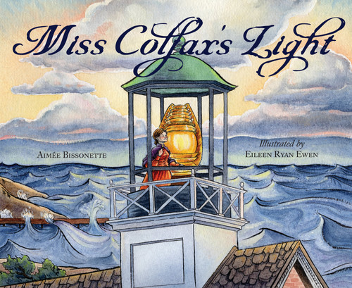 Miss Colfax's Light by Aimee Bissonette, Eileen Ryan Ewen, Tamara Ryan, 9781585369553