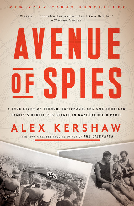 Avenue of Spies (A True Story of Terror, Espionage, and One American Family's Heroic Resistance in Nazi-Occupied Paris) - 9780804140058 by Alex Kershaw, 9780804140058