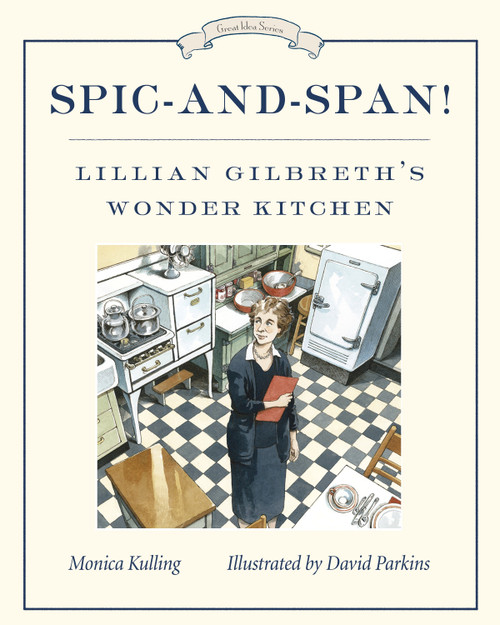 Spic-and-Span! (Lillian Gilbreth's Wonder Kitchen) - 9781101918432 by Monica Kulling, David Parkins, 9781101918432