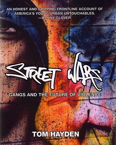 Street Wars (Gangs and the Future of Violence) by Tom Hayden, 9781565848764