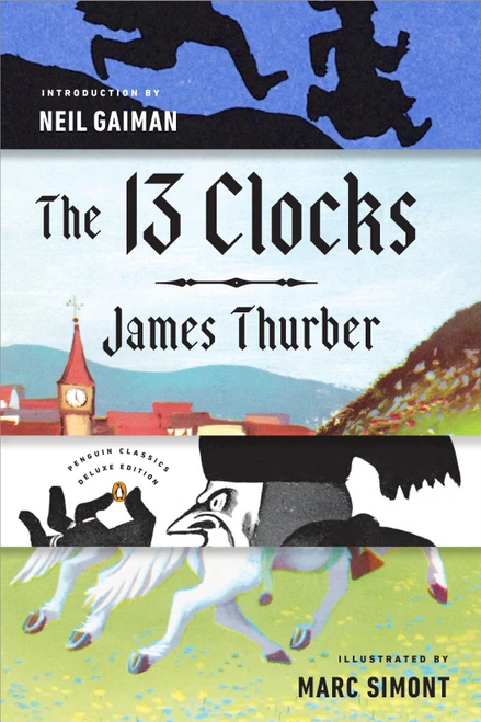 The 13 Clocks ((Penguin Classics Deluxe Edition)) by James Thurber, Neil Gaiman, Marc Simont, 9780143110149