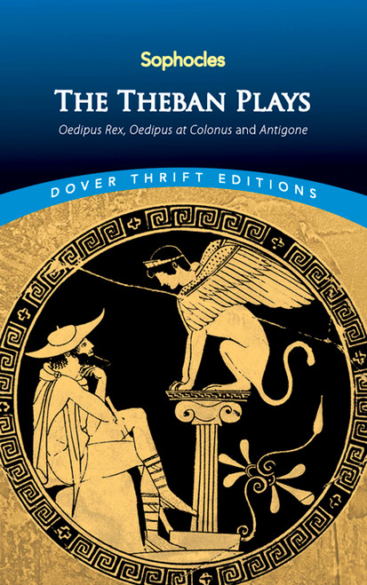 The Theban Plays (Oedipus Rex, Oedipus at Colonus and Antigone) by Sophocles, Sir George Young, 9780486450490