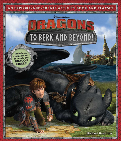 DreamWorks Dragons: To Berk and Beyond! (An Explore-and-Create Activity Book and Play Set) by Richard Hamilton, 9781608876815