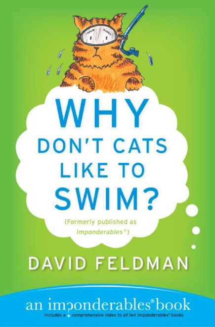 Why Don't Cats Like to Swim? (An Imponderables Book) by David Feldman, 9780060751487
