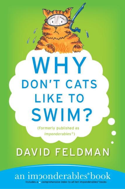 Why Don't Cats Like to Swim? (An Imponderables Book) by David Feldman, 9780060751487