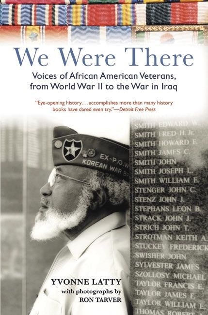We Were There (Voices of African American Veterans, from World War II to the War in Iraq) by Yvonne Latty, Ron Tarver, 9780060751593