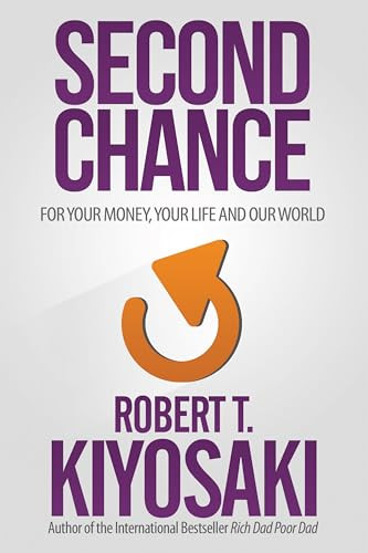 Second Chance (for Your Money, Your Life and Our World) by Robert T. Kiyosaki, 9781612680460