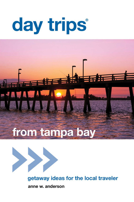 Day Trips® from Tampa Bay (Getaway Ideas For The Local Traveler) by Anne Anderson, 9780762779376