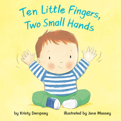 Ten Little Fingers, Two Small Hands by Kristy Dempsey, Jane Massey, 9781499802290