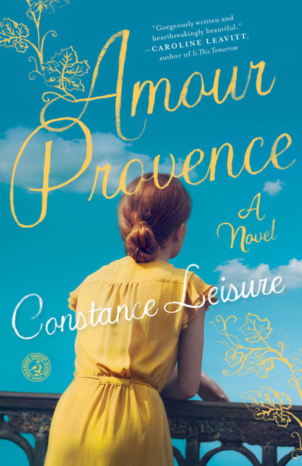 Amour Provence (A Novel) by Constance Leisure, 9781501122286