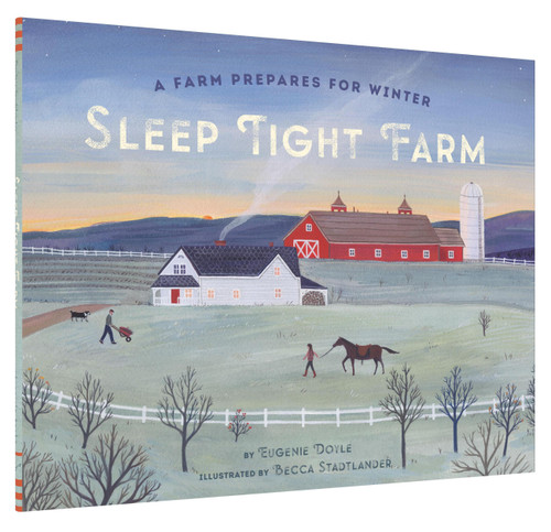 Sleep Tight Farm (A Farm Prepares for Winter) by Eugenie Doyle, Becca Stadtlander, 9781452129013
