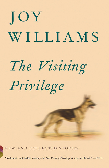 The Visiting Privilege (New and Collected Stories) by Joy Williams, 9781101873717