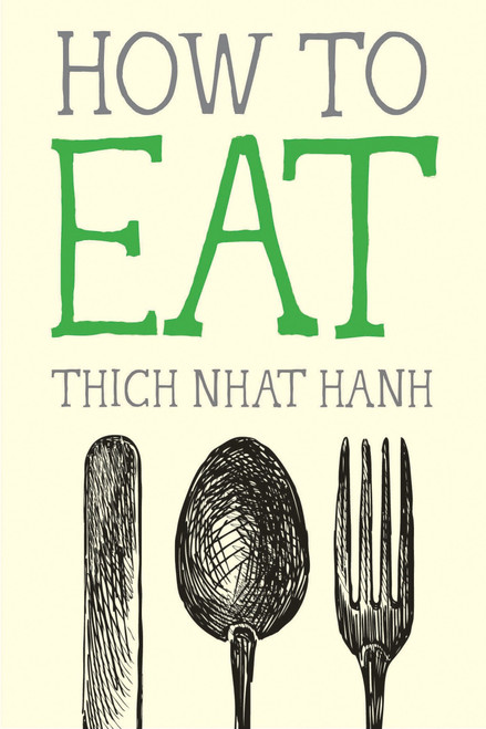 How to Eat (Miniature Edition) by Thich Nhat Hanh, 9781937006723