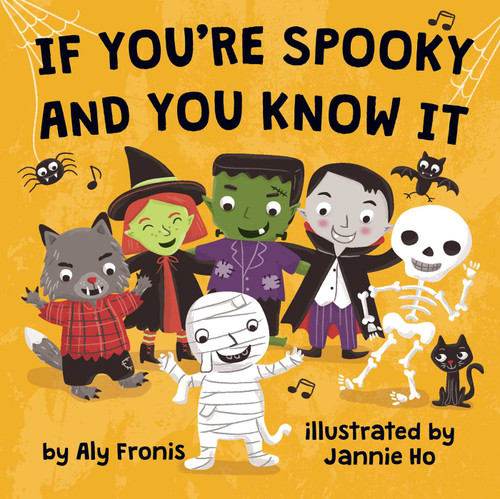 If You're Spooky and You Know It by Aly Fronis, Jannie Ho, 9781499801651